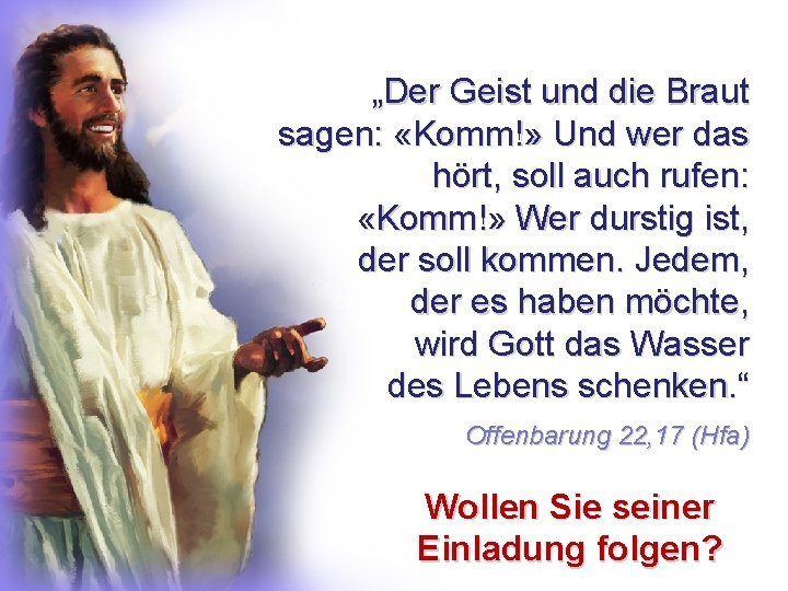 „Der Geist und die Braut sagen: «Komm!» Und wer das hört, soll auch rufen: