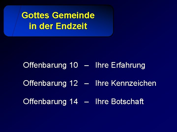 Gottes Gemeinde in der Endzeit Offenbarung 10 – Ihre Erfahrung Offenbarung 12 – Ihre