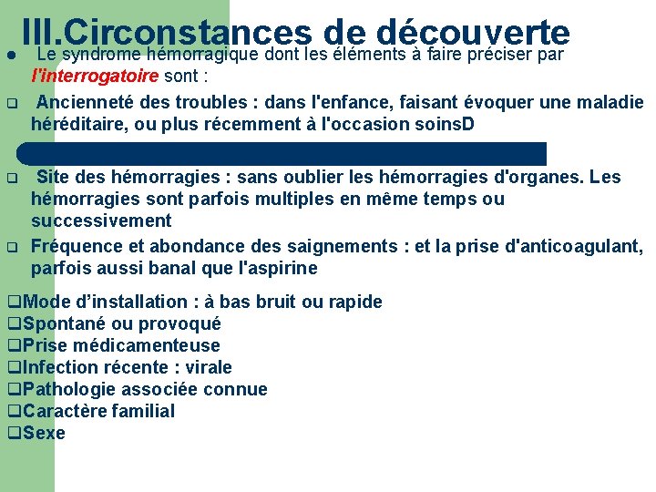 l q q q III. Circonstances de découverte Le syndrome hémorragique dont les éléments