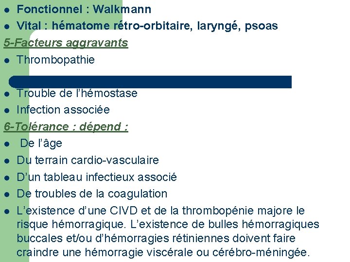 Fonctionnel : Walkmann l Vital : hématome rétro-orbitaire, laryngé, psoas 5 -Facteurs aggravants l