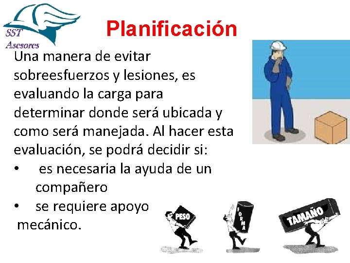 Planificación Una manera de evitar sobreesfuerzos y lesiones, es evaluando la carga para determinar