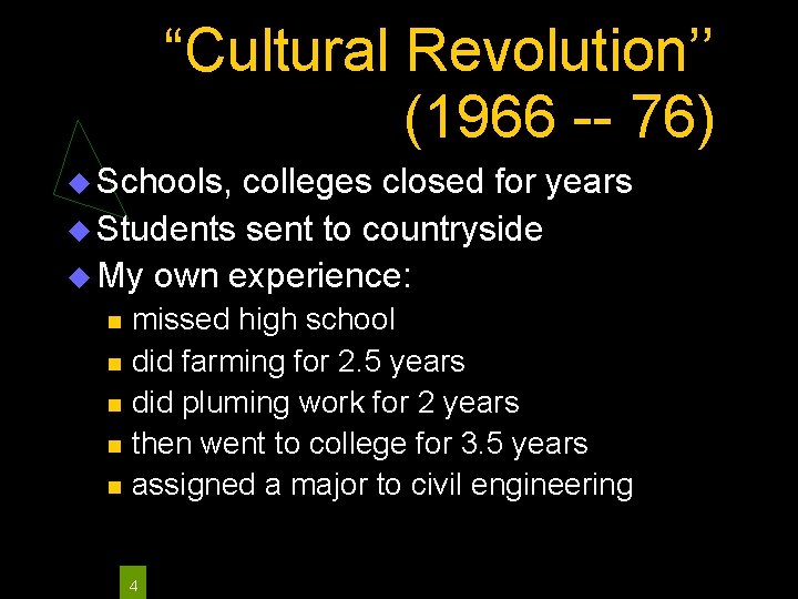 “Cultural Revolution’’ (1966 -- 76) Schools, colleges closed for years Students sent to countryside