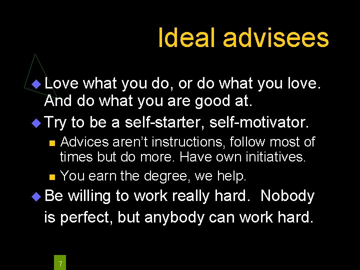 Ideal advisees Love what you do, or do what you love. And do what