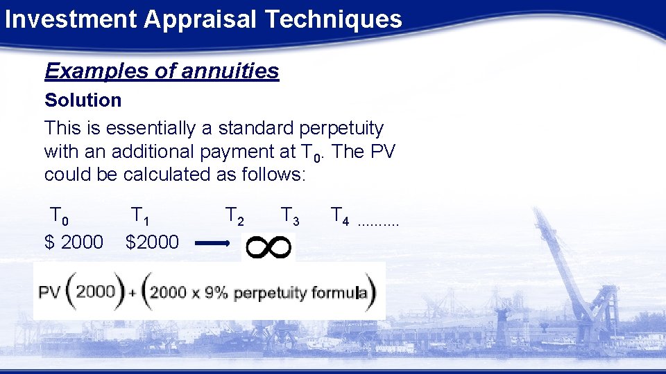 Investment Appraisal Techniques Examples of annuities Solution This is essentially a standard perpetuity with