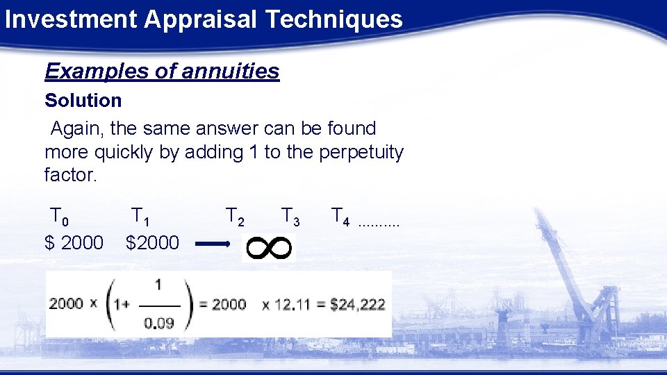 Investment Appraisal Techniques Examples of annuities Solution Again, the same answer can be found