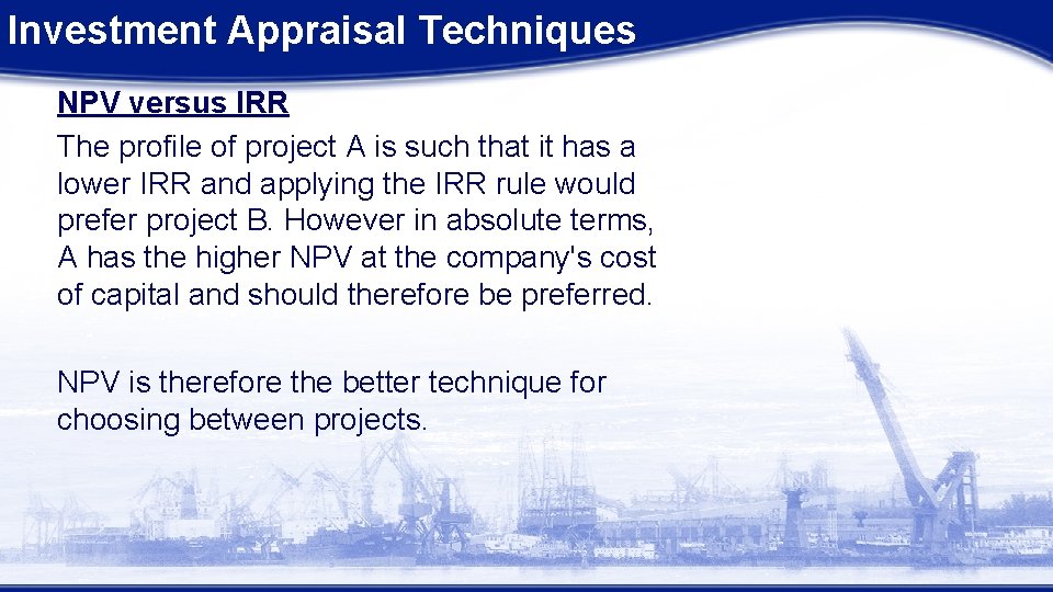 Investment Appraisal Techniques NPV versus IRR The profile of project A is such that