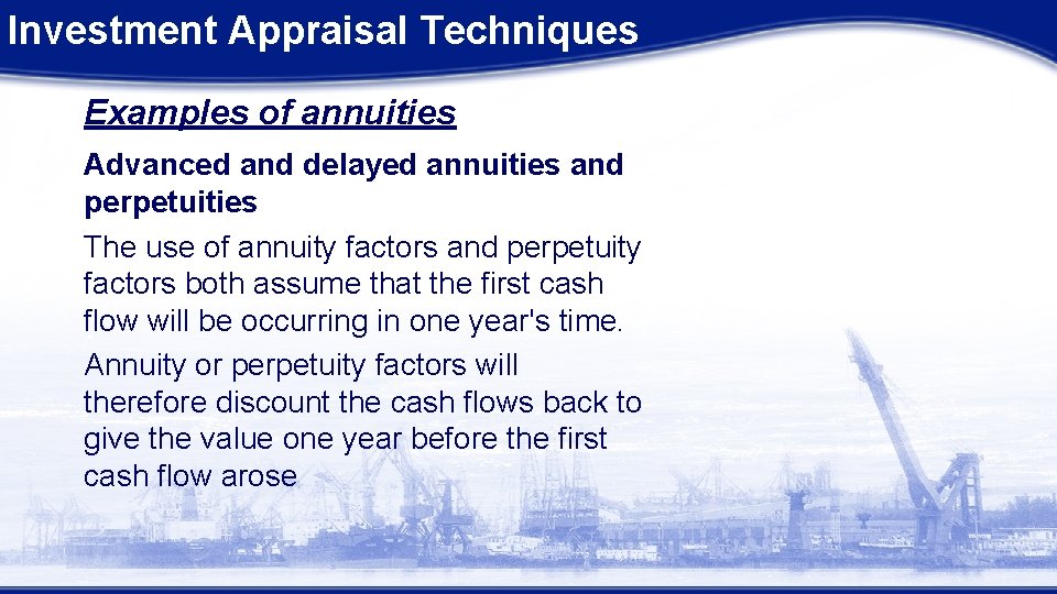 Investment Appraisal Techniques Examples of annuities Advanced and delayed annuities and perpetuities The use