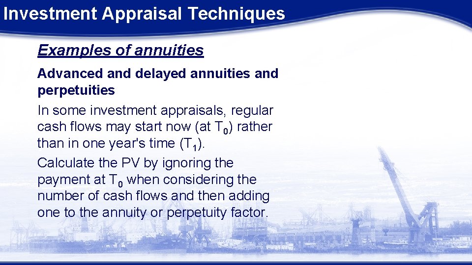 Investment Appraisal Techniques Examples of annuities Advanced and delayed annuities and perpetuities In some