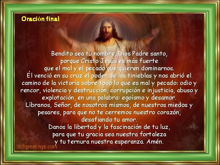 Oración final Bendito sea tu nombre, Dios Padre santo, porque Cristo Jesús es más