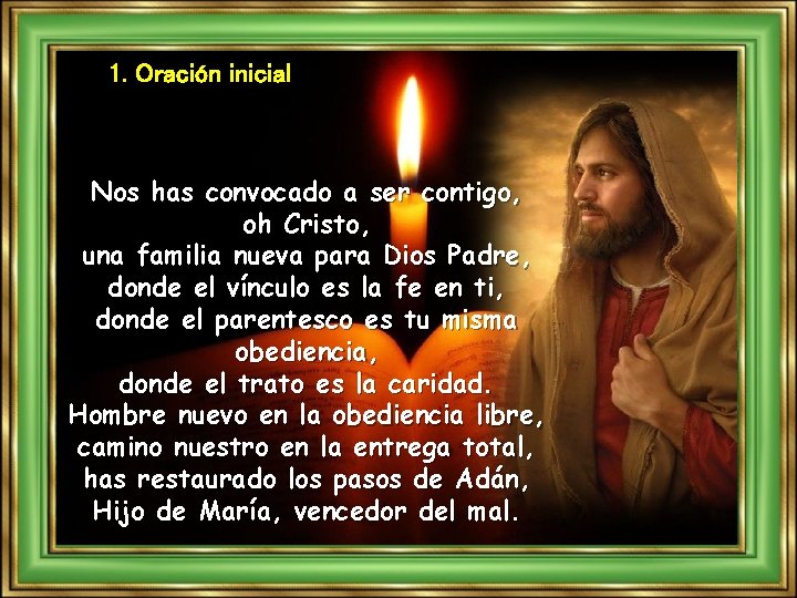 1. Oración inicial Nos has convocado a ser contigo, oh Cristo, una familia nueva