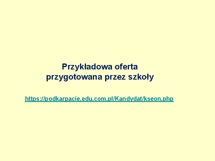 Przykładowa oferta przygotowana przez szkoły https: //podkarpacie. edu. com. pl/Kandydat/kseon. php 