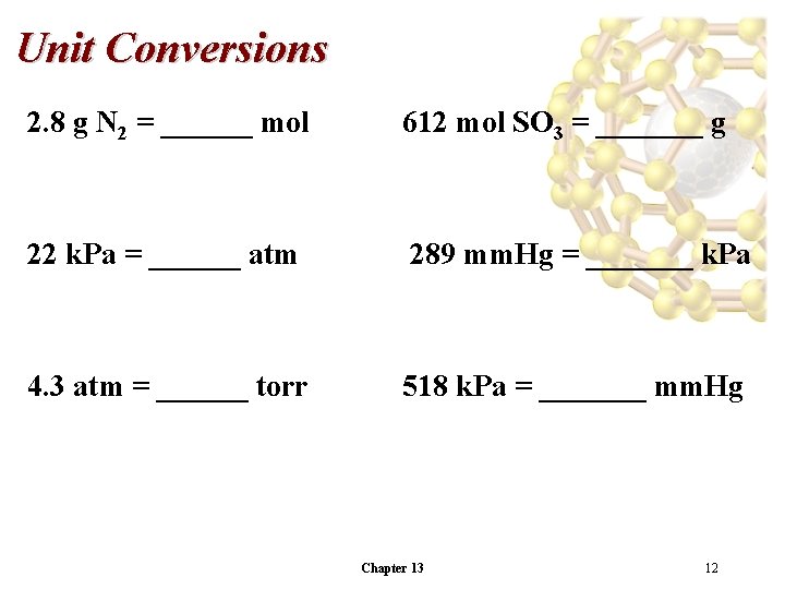 Unit Conversions 2. 8 g N 2 = ______ mol 612 mol SO 3