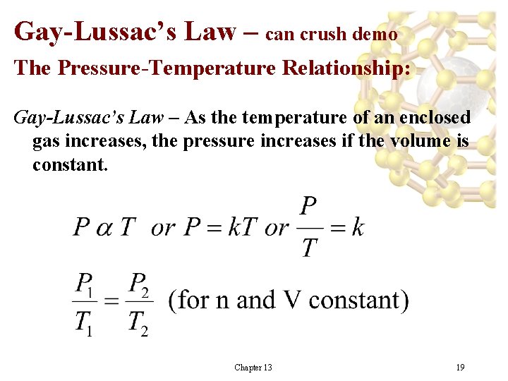 Gay-Lussac’s Law – can crush demo The Pressure-Temperature Relationship: Gay-Lussac’s Law – As the