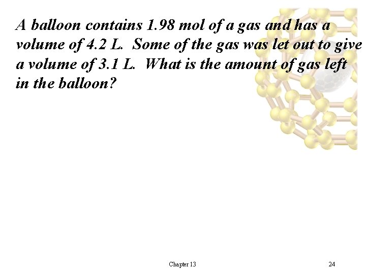 A balloon contains 1. 98 mol of a gas and has a volume of