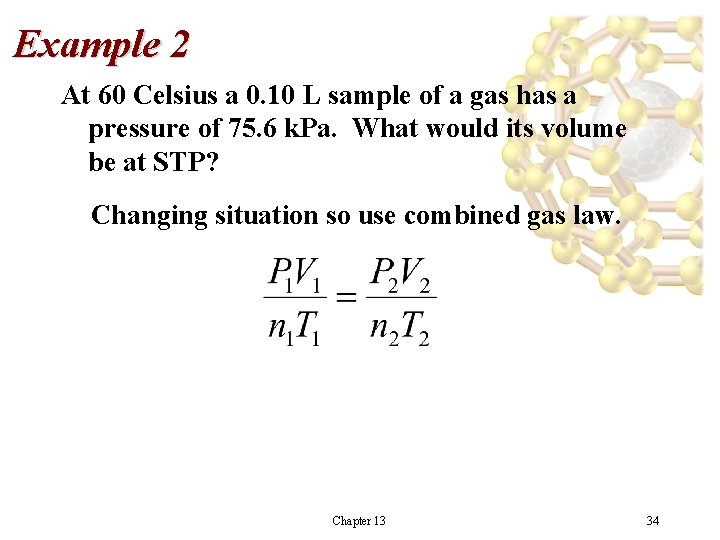 Example 2 At 60 Celsius a 0. 10 L sample of a gas has Example 2 At 60 Celsius a 0. 10 L sample of a gas has