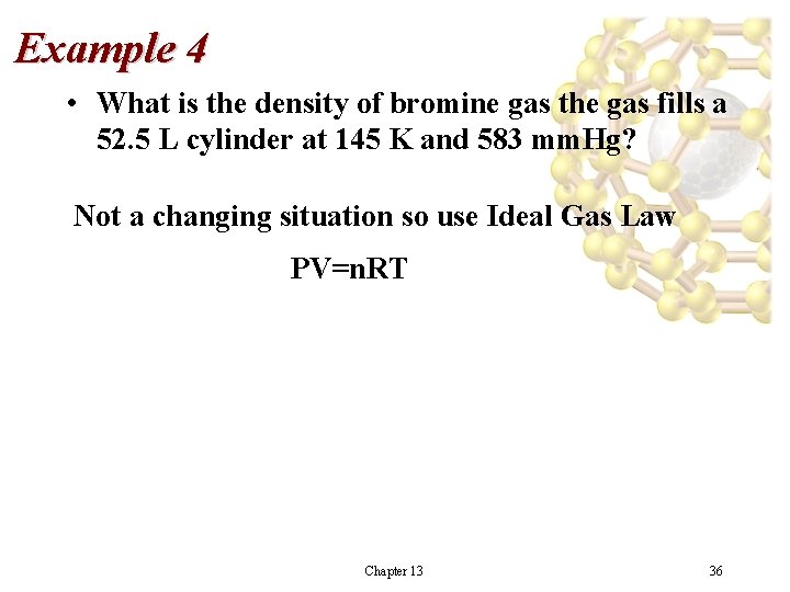 Example 4 • What is the density of bromine gas the gas fills a Example 4 • What is the density of bromine gas the gas fills a