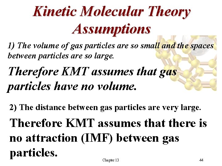 Kinetic Molecular Theory Assumptions 1) The volume of gas particles are so small and