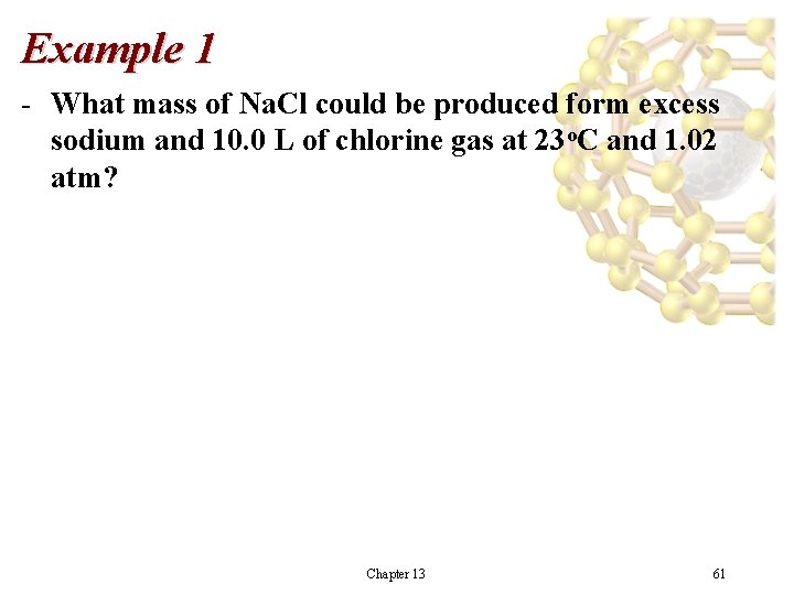 Example 1 - What mass of Na. Cl could be produced form excess sodium