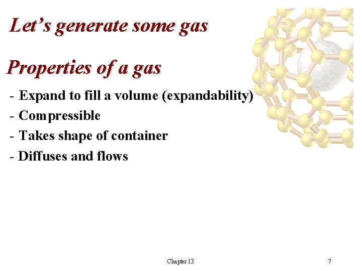 Let’s generate some gas Properties of a gas - Expand to fill a volume