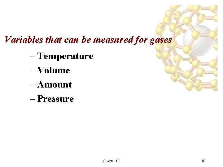 Variables that can be measured for gases – Temperature – Volume – Amount – Variables that can be measured for gases – Temperature – Volume – Amount –