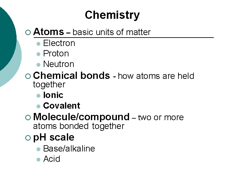 Chemistry ¡ Atoms – basic units of matter Electron l Proton l Neutron l