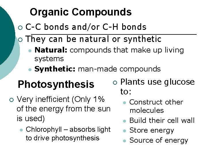 Organic Compounds C-C bonds and/or C-H bonds ¡ They can be natural or synthetic