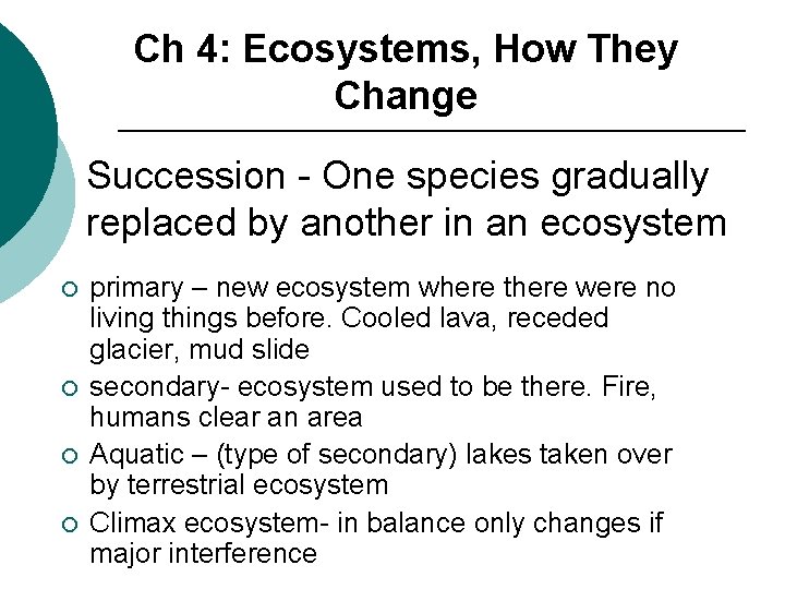 Ch 4: Ecosystems, How They Change Succession - One species gradually replaced by another