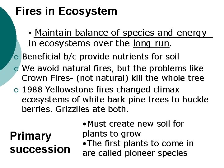 Fires in Ecosystem • Maintain balance of species and energy in ecosystems over the