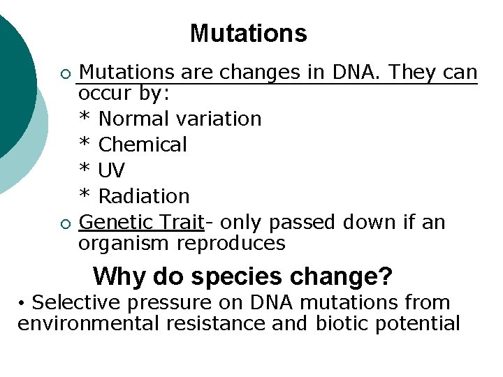 Mutations ¡ ¡ Mutations are changes in DNA. They can occur by: * Normal