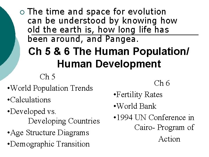 ¡ The time and space for evolution can be understood by knowing how old