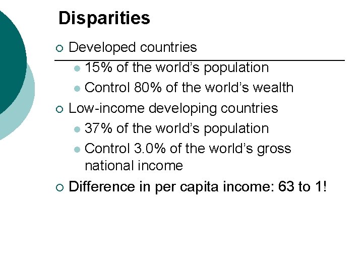 Disparities ¡ ¡ ¡ Developed countries l 15% of the world’s population l Control