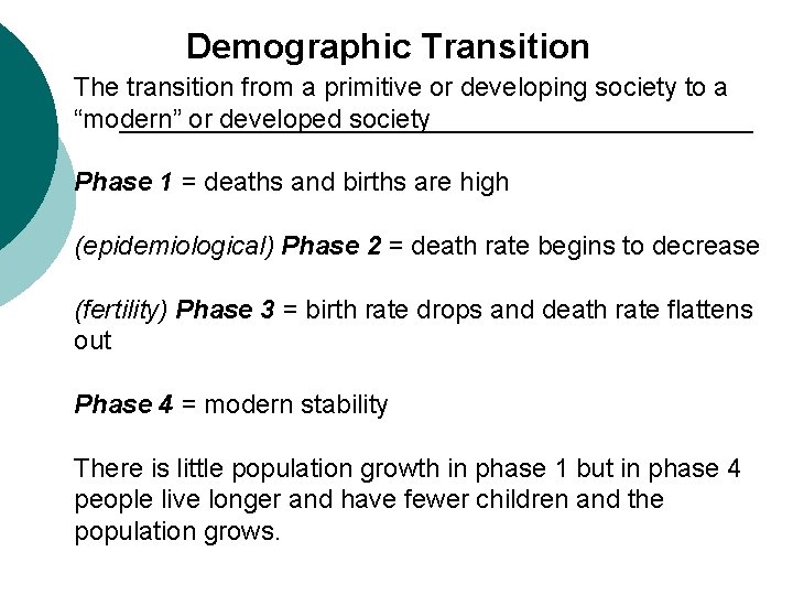 Demographic Transition The transition from a primitive or developing society to a “modern” or