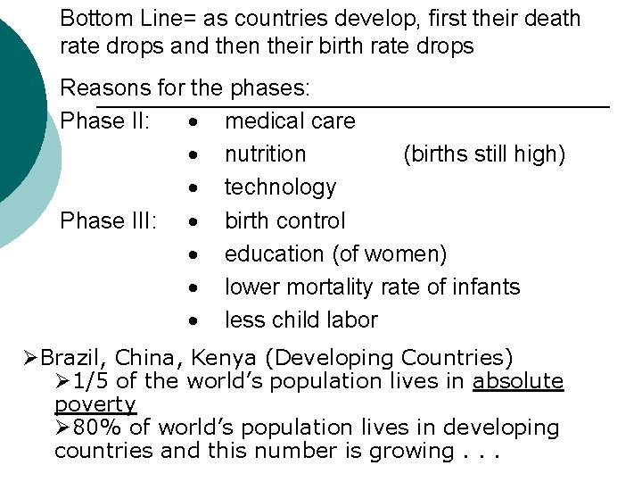 Bottom Line= as countries develop, first their death rate drops and then their birth