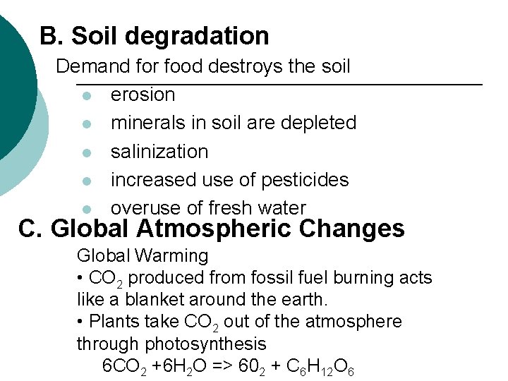 B. Soil degradation Demand for food destroys the soil l erosion l minerals in