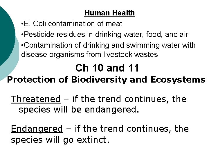 Human Health • E. Coli contamination of meat • Pesticide residues in drinking water,
