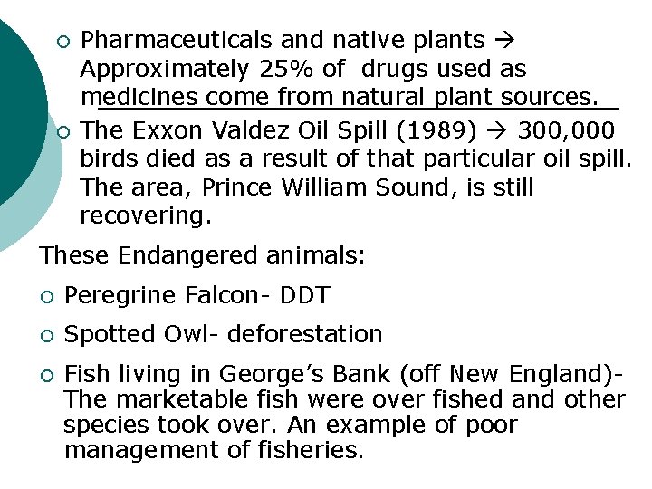 ¡ ¡ Pharmaceuticals and native plants Approximately 25% of drugs used as medicines come