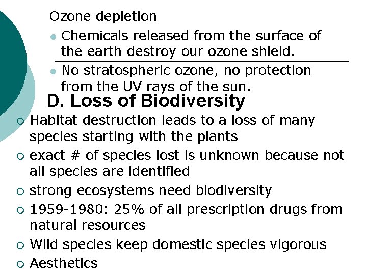 Ozone depletion l Chemicals released from the surface of the earth destroy our ozone