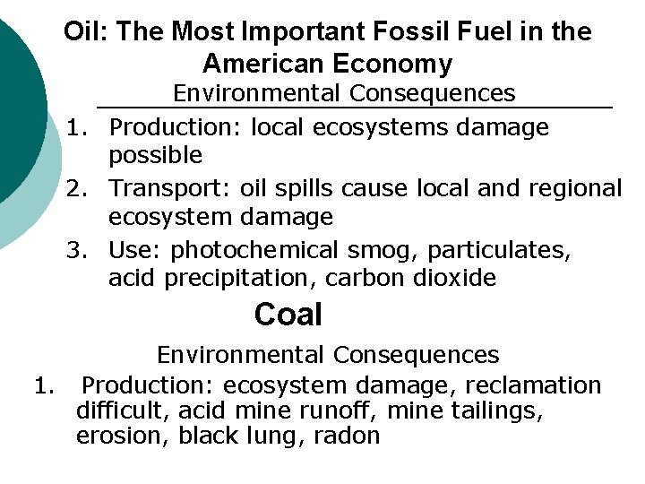 Oil: The Most Important Fossil Fuel in the American Economy Environmental Consequences 1. Production: