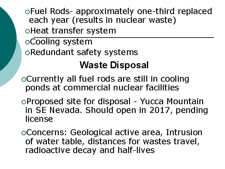 ¡Fuel Rods- approximately one-third replaced each year (results in nuclear waste) ¡Heat transfer system