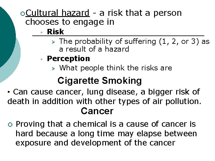 ¡Cultural hazard - a risk that a person chooses to engage in • •