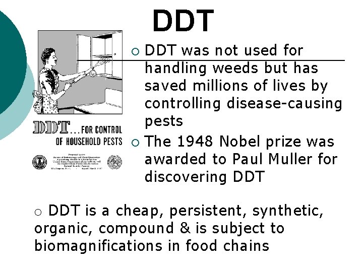 DDT was not used for handling weeds but has saved millions of lives by