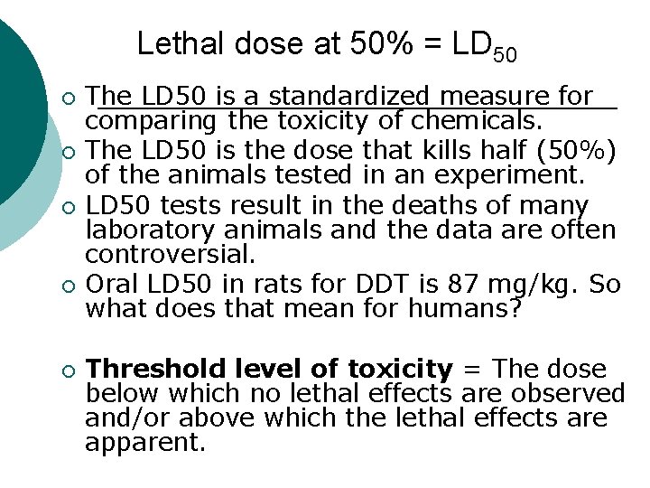 Lethal dose at 50% = LD 50 ¡ ¡ ¡ The LD 50 is