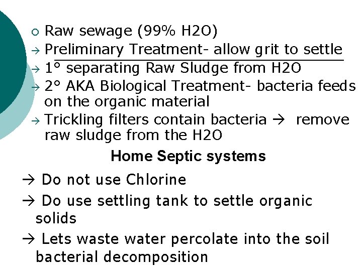 Raw sewage (99% H 2 O) Preliminary Treatment- allow grit to settle 1° separating