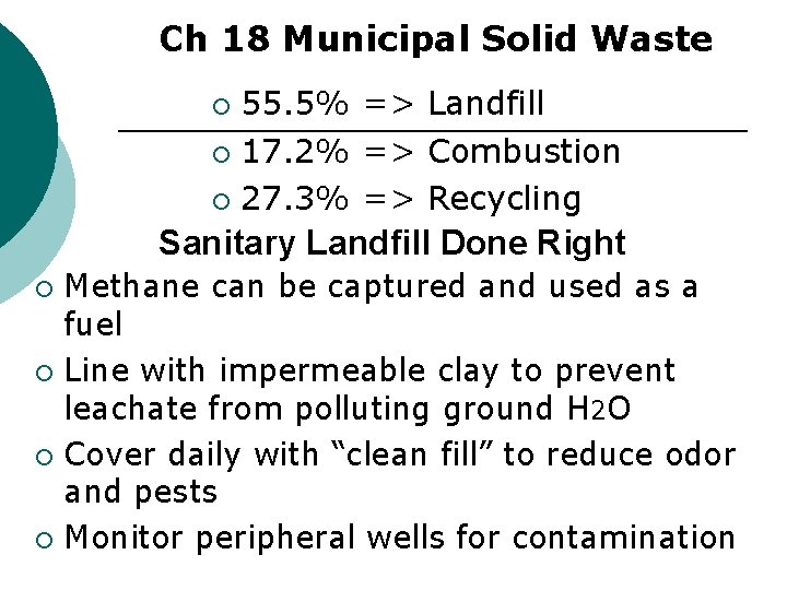 Ch 18 Municipal Solid Waste 55. 5% => Landfill ¡ 17. 2% => Combustion