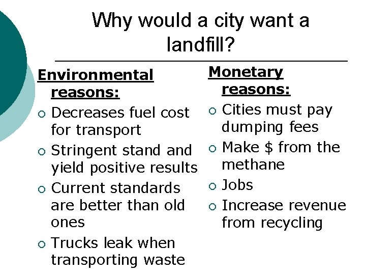 Why would a city want a landfill? Monetary Environmental reasons: ¡ Cities must pay