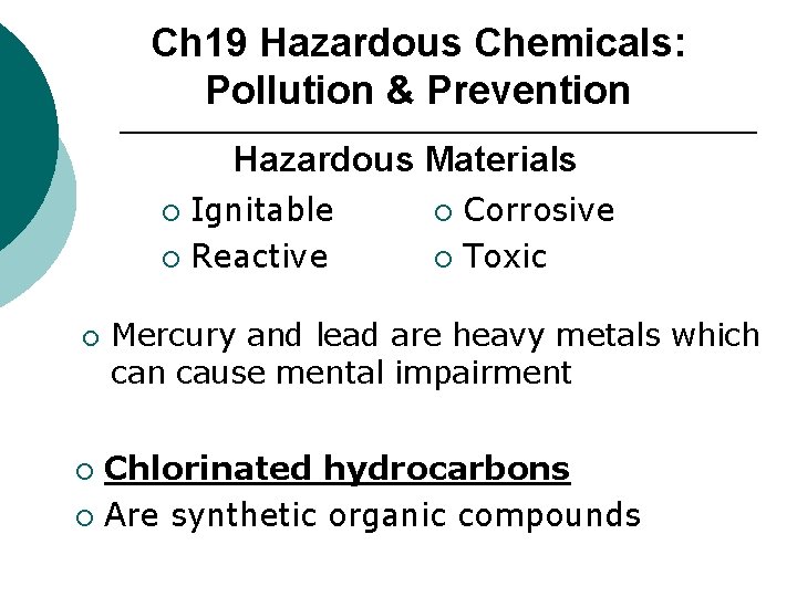 Ch 19 Hazardous Chemicals: Pollution & Prevention Hazardous Materials Ignitable ¡ Reactive ¡ ¡