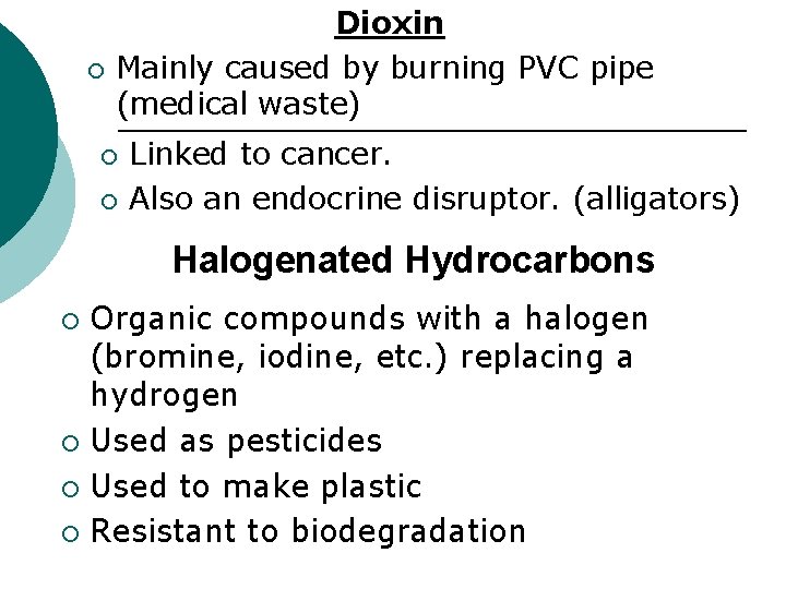 ¡ Dioxin Mainly caused by burning PVC pipe (medical waste) ¡ ¡ Linked to