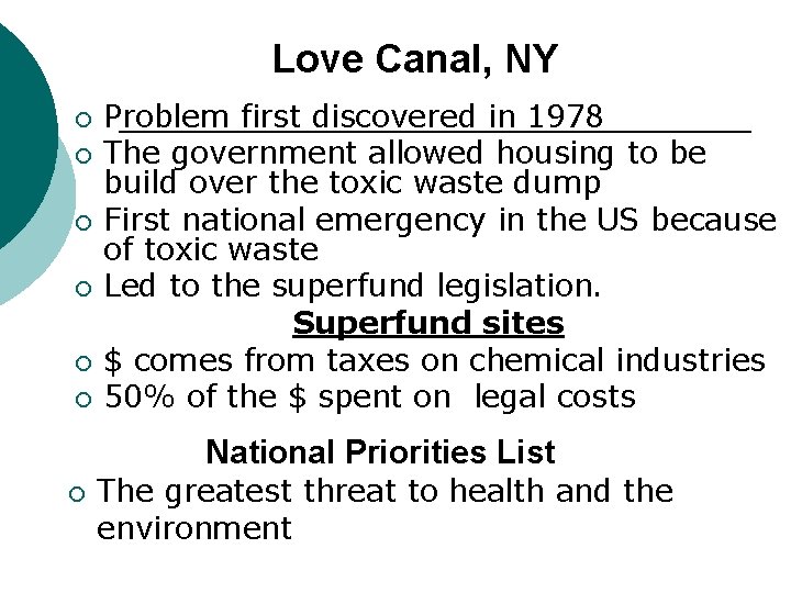 Love Canal, NY ¡ ¡ ¡ Problem first discovered in 1978 The government allowed