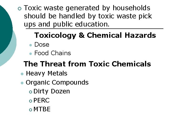 Toxic waste generated by households should be handled by toxic waste pick ups and