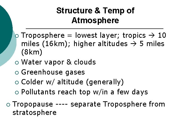 Structure & Temp of Atmosphere Troposphere = lowest layer; tropics 10 miles (16 km);